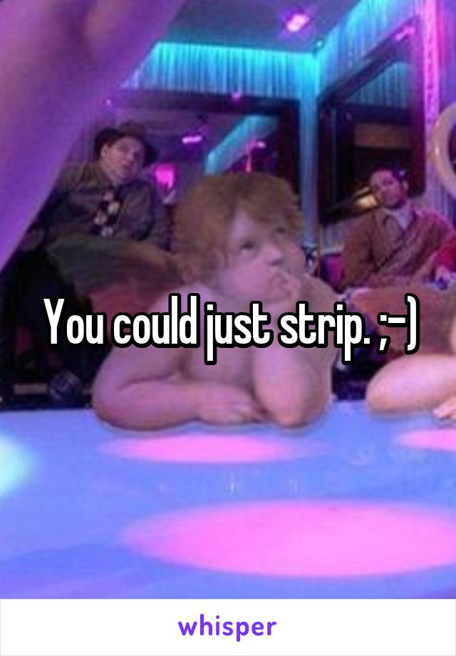 You could just strip. ;-)
