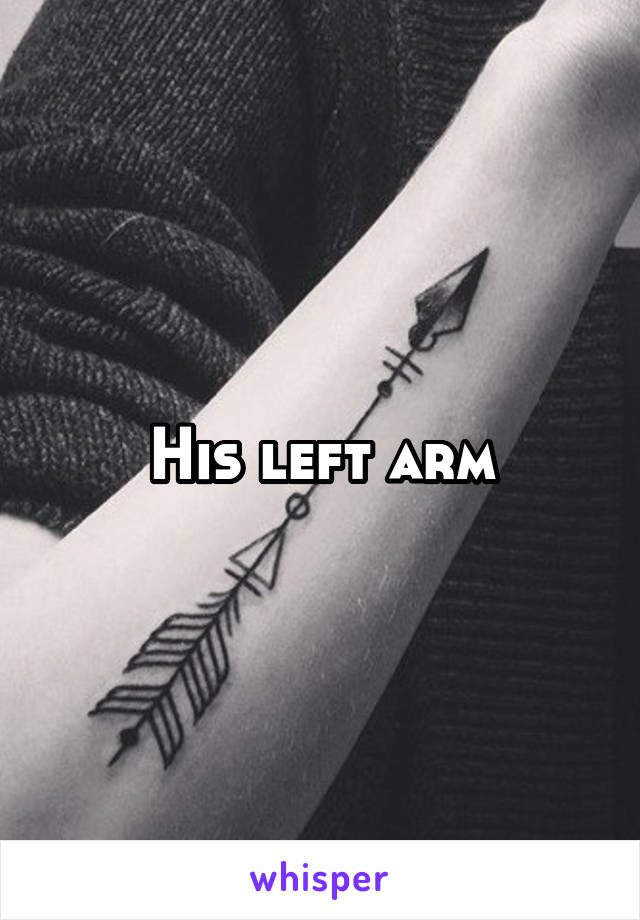 His left arm