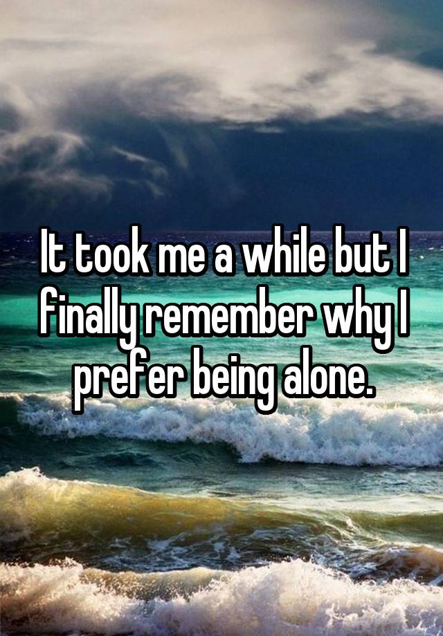 Why Do I Prefer Being Alone So Much