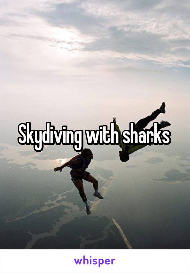Skydiving with sharks 