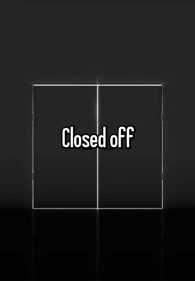 closed-off