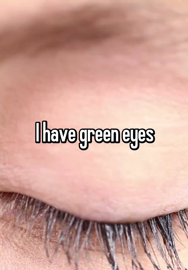 i-have-green-eyes