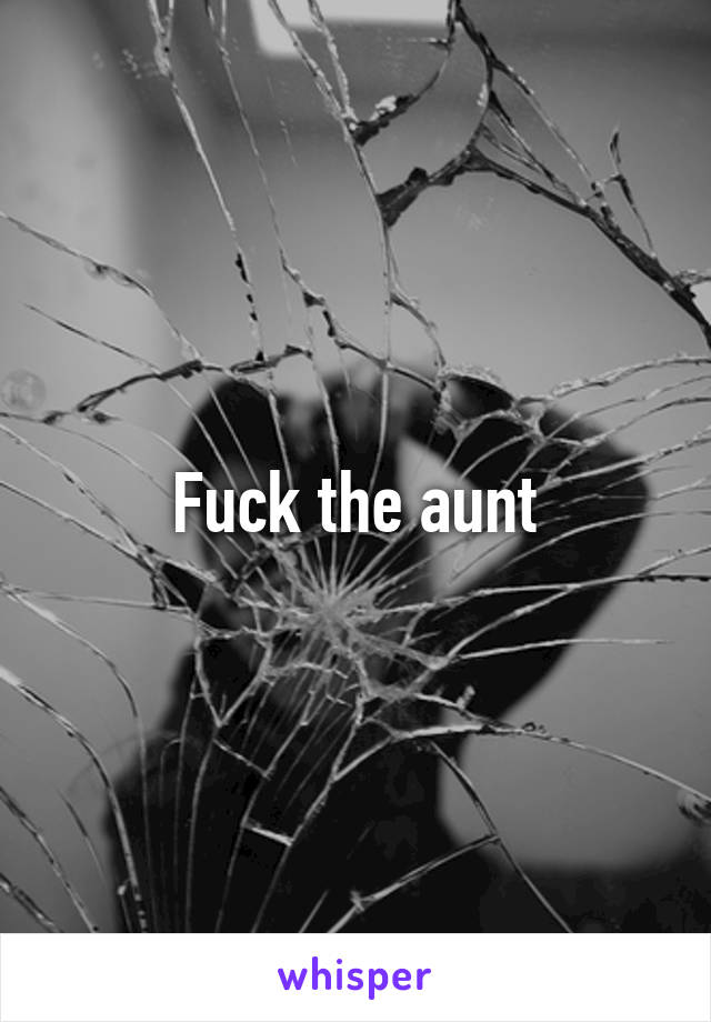 Fuck the aunt
