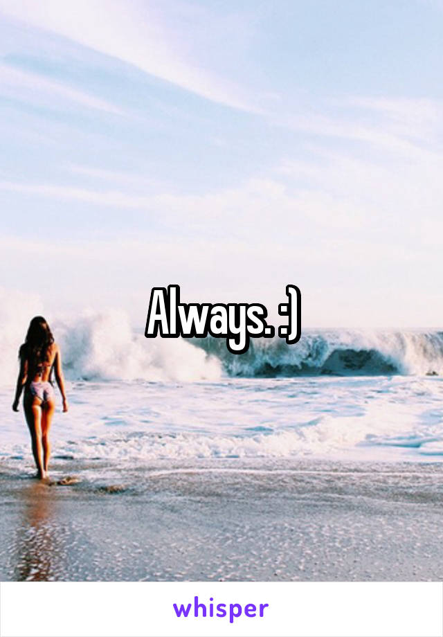 Always. :)
