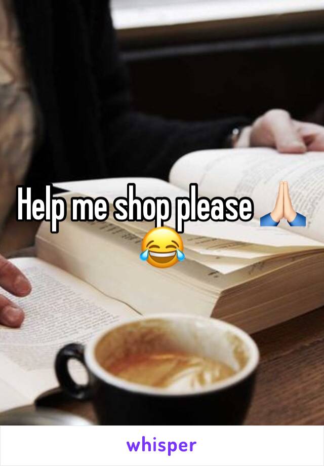 Help me shop please 🙏🏻😂