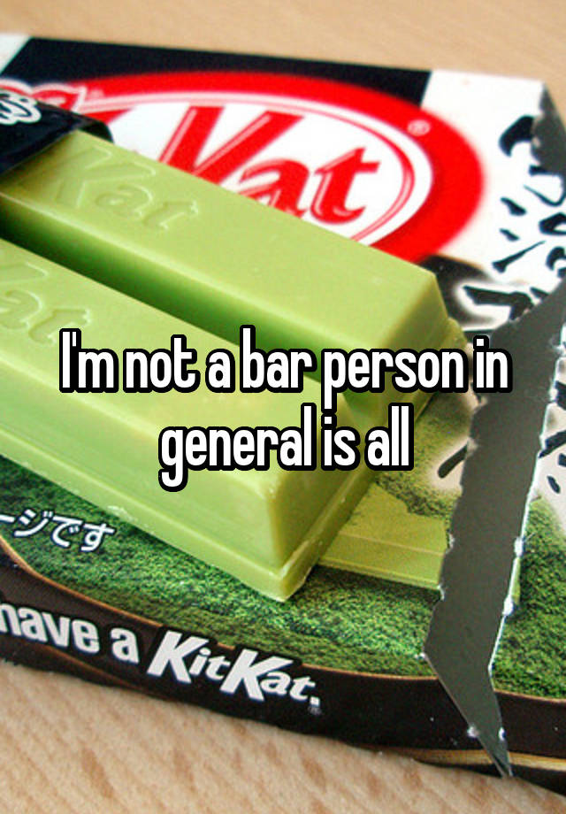 i-m-not-a-bar-person-in-general-is-all