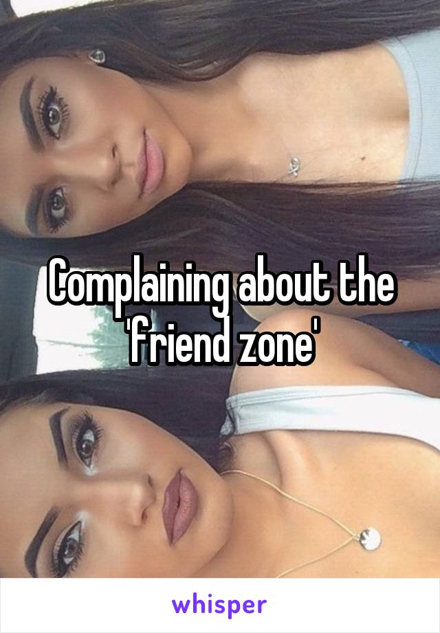 Complaining about the 'friend zone'