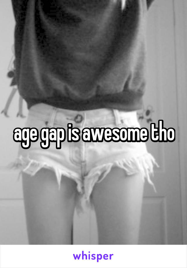 age gap is awesome tho