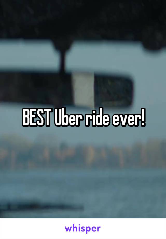 BEST Uber ride ever!