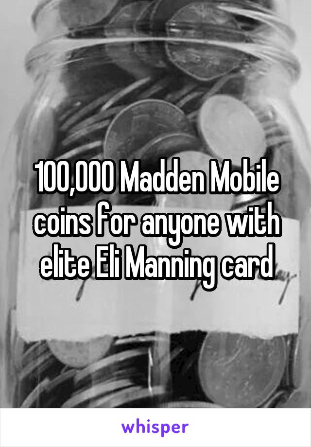 100,000 Madden Mobile coins for anyone with elite Eli Manning card