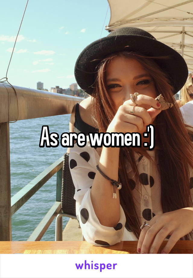 As are women :')
