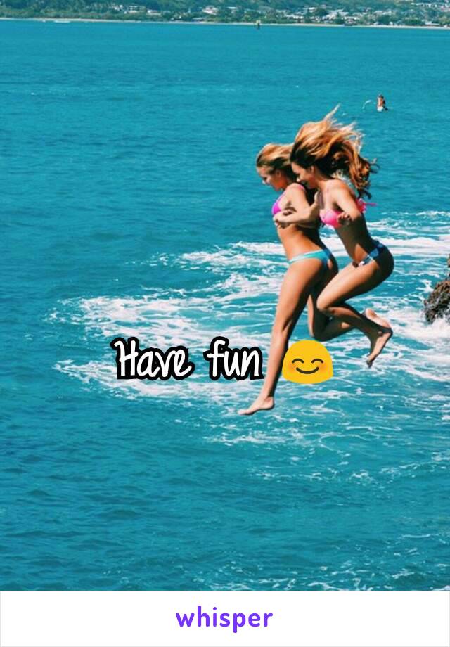 Have fun 😊