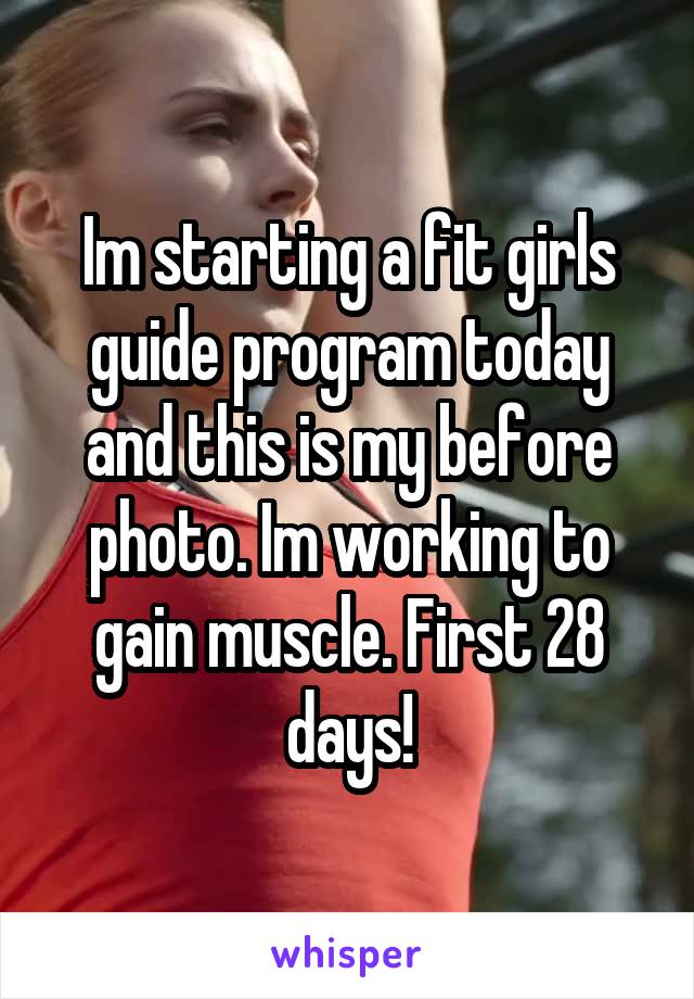 Im starting a fit girls guide program today and this is my before photo. Im working to gain muscle. First 28 days!