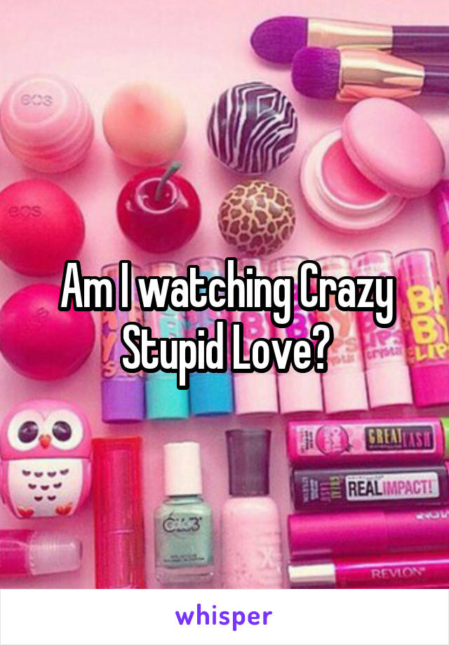 Am I watching Crazy Stupid Love?