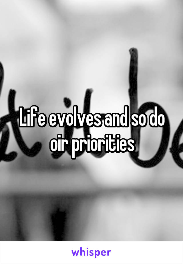 Life evolves and so do oir priorities