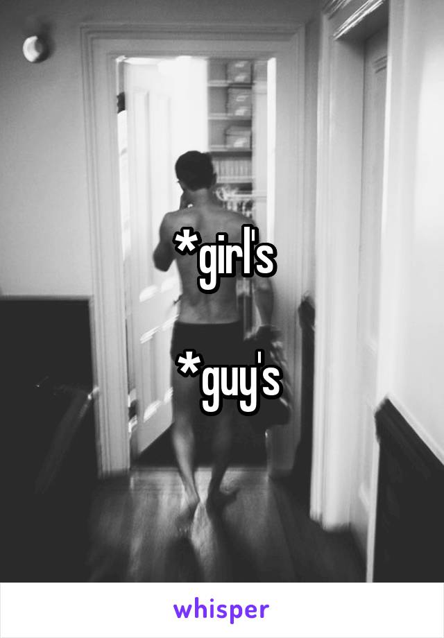 *girl's

 *guy's
