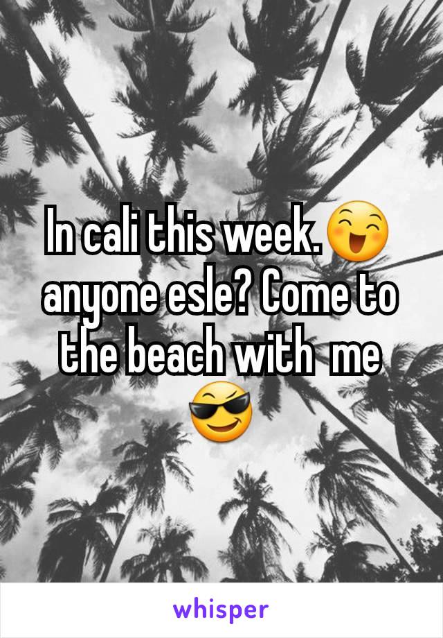 In cali this week.😄 anyone esle? Come to the beach with  me 😎