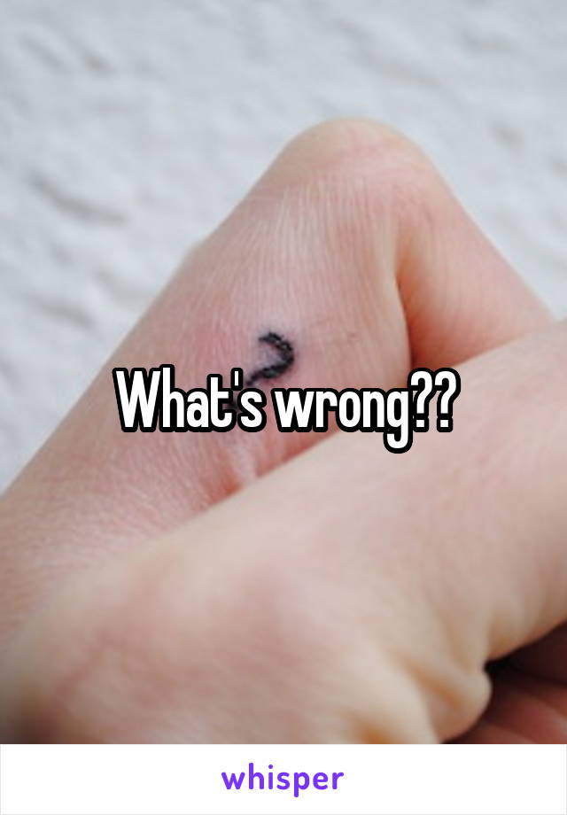 What's wrong??