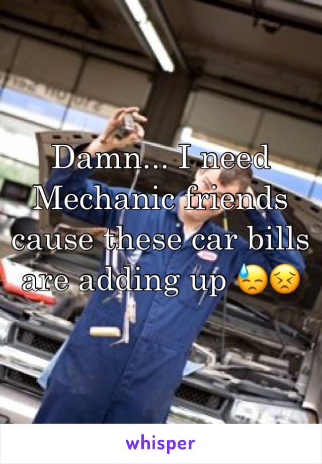 Damn... I need Mechanic friends cause these car bills are adding up 😓😣