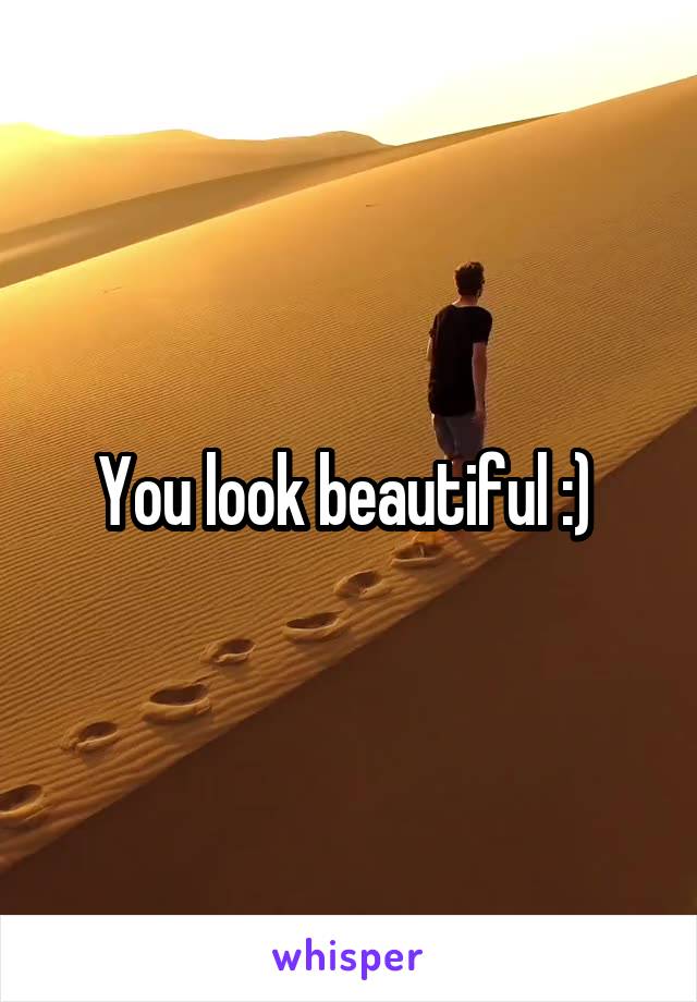 You look beautiful :) 