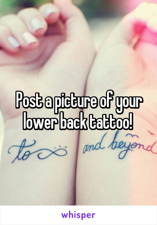 Post a picture of your lower back tattoo! 