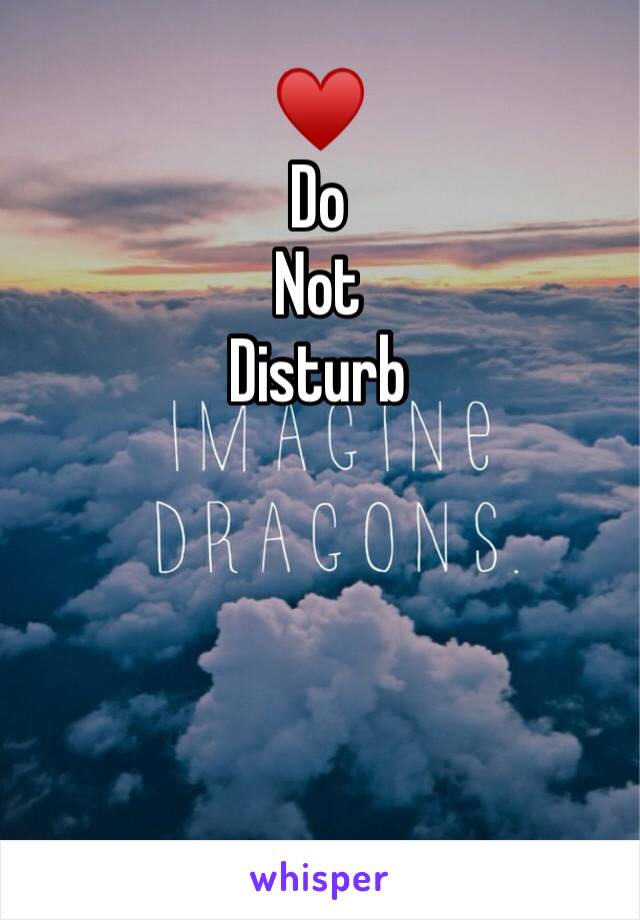 ♥️ 
Do
Not
Disturb 