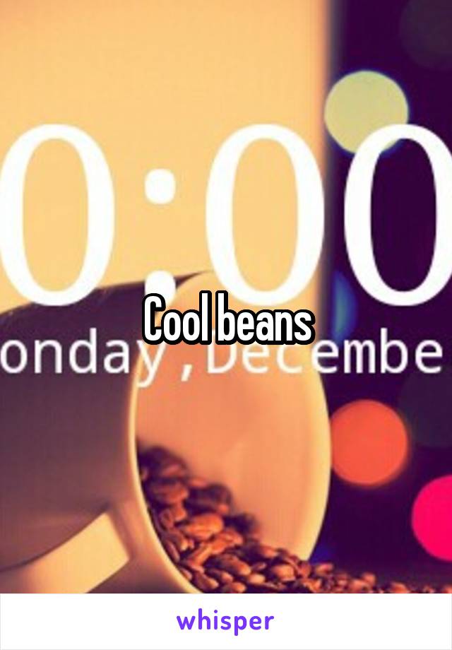 Cool beans