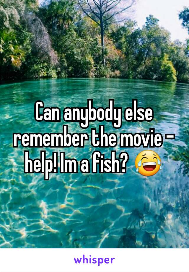Can anybody else remember the movie - help! Im a fish? 😂