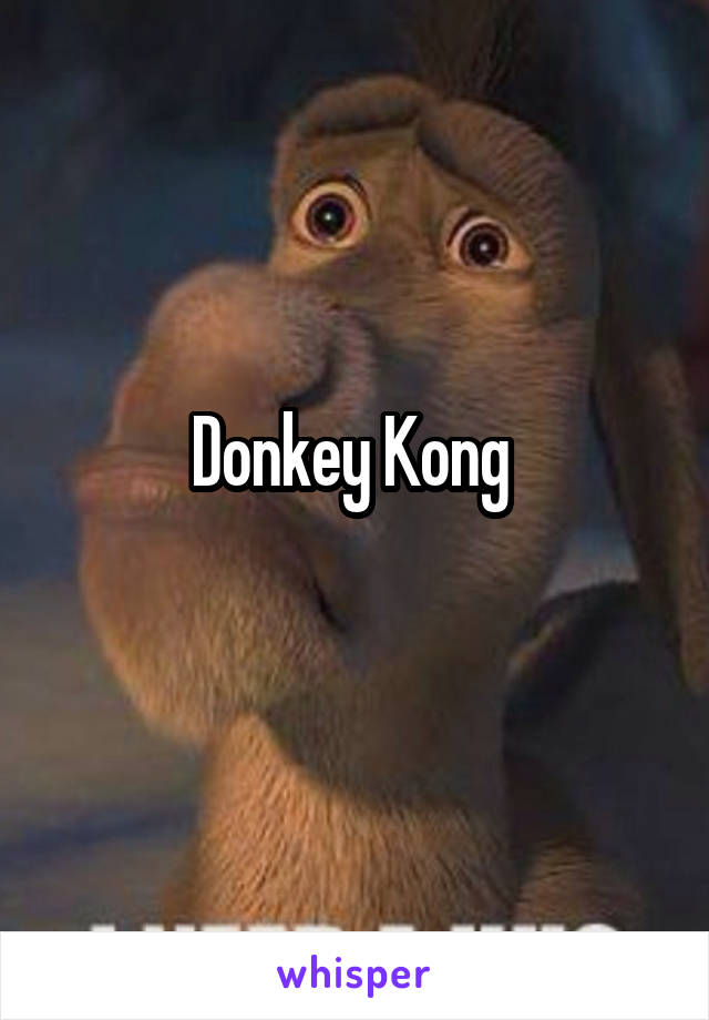 Donkey Kong 
