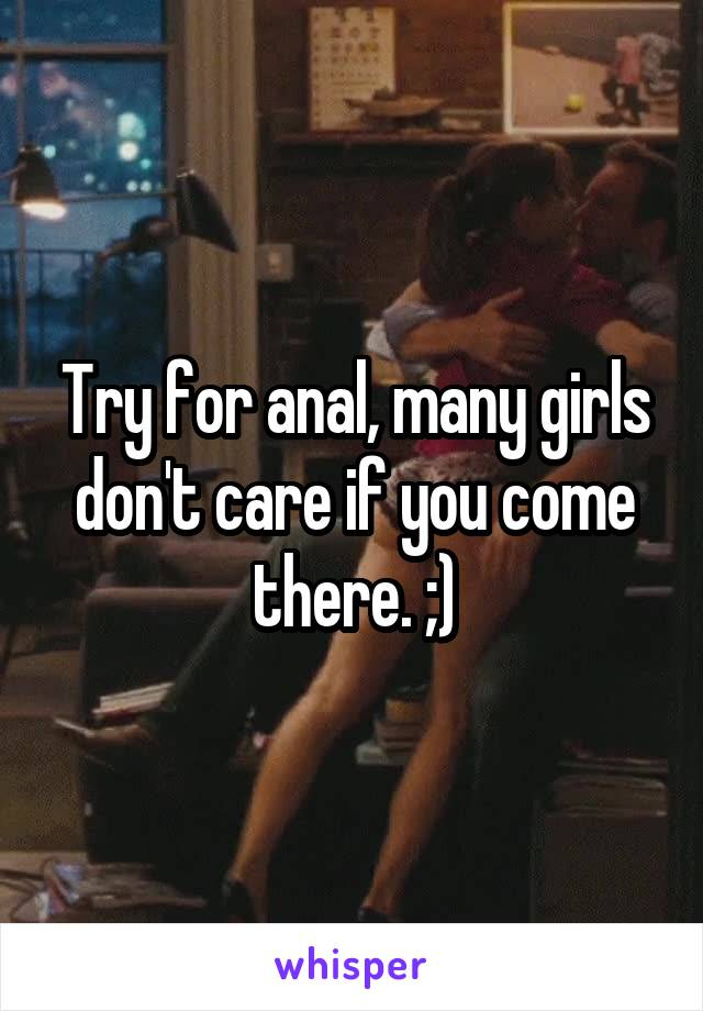 Try for anal, many girls don't care if you come there. ;)