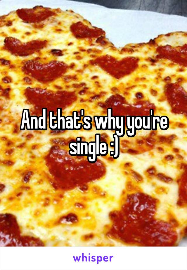 And that's why you're single :)