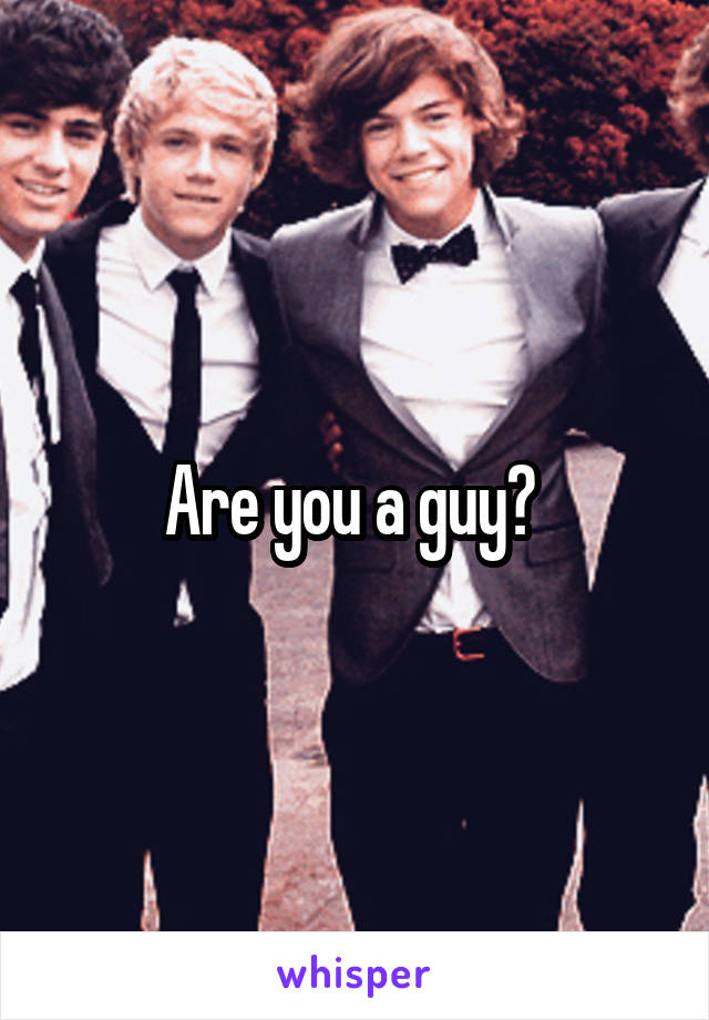 Are you a guy? 