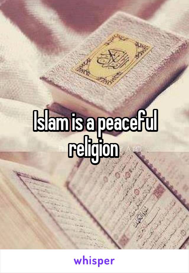 Islam is a peaceful religion 