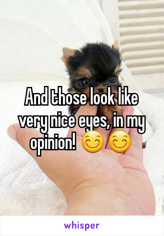 And those look like very nice eyes, in my opinion! 😊😊
