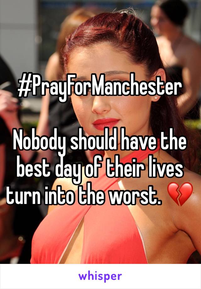 #PrayForManchester

Nobody should have the best day of their lives turn into the worst. 💔