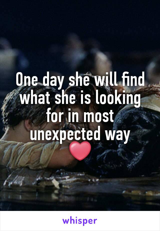 One day she will find what she is looking for in most unexpected way
❤
