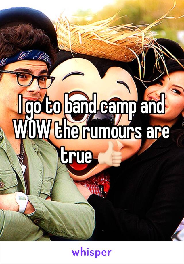 I go to band camp and WOW the rumours are true 👍🏻