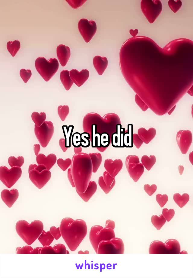Yes he did