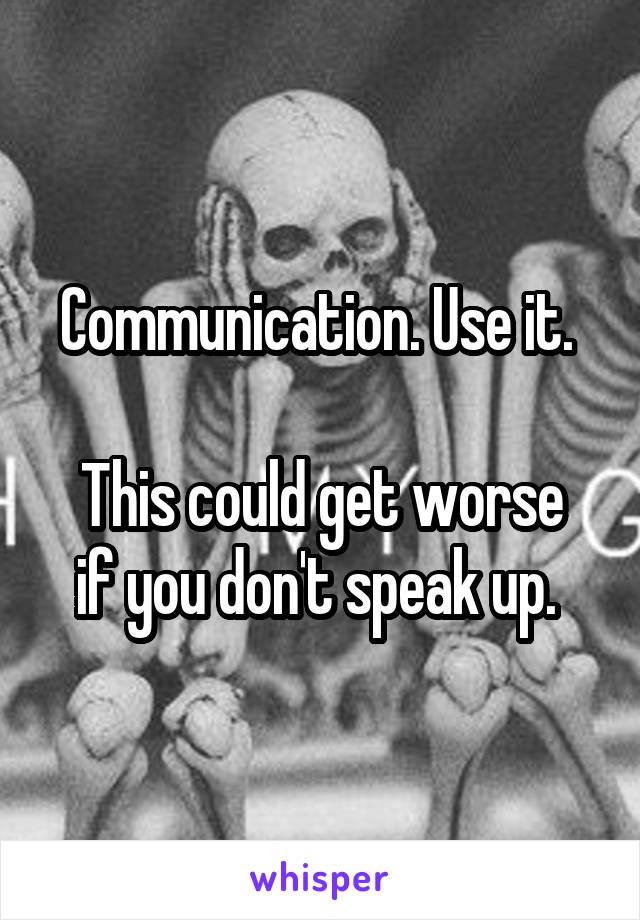 Communication. Use it. 

This could get worse if you don't speak up. 