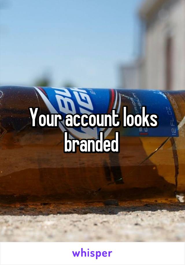Your account looks branded 