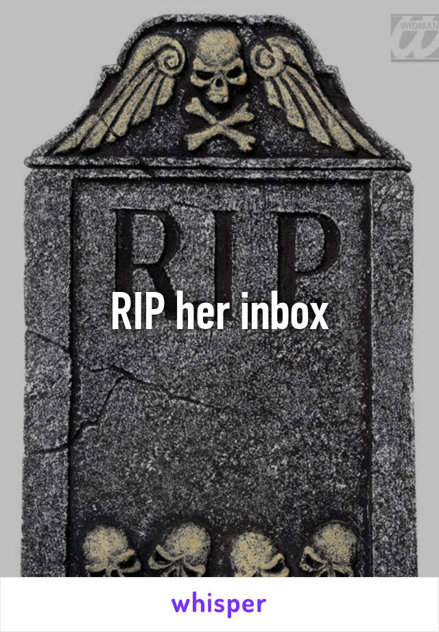 RIP her inbox
