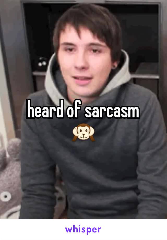 heard of sarcasm
🙉