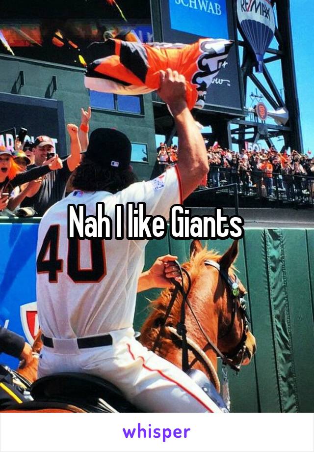 Nah I like Giants 