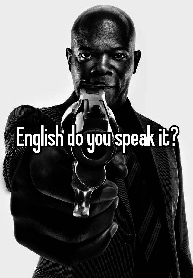 english-do-you-speak-it