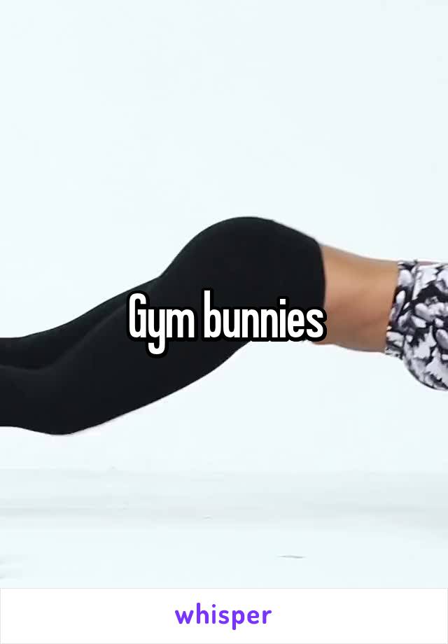Gym bunnies