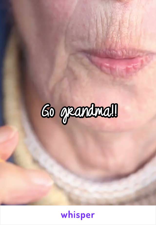 Go grandma!!