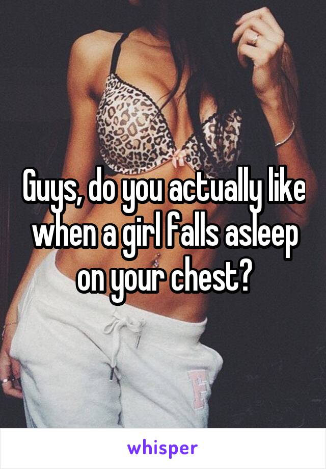 What To Do When Guy Sleeps On Chest