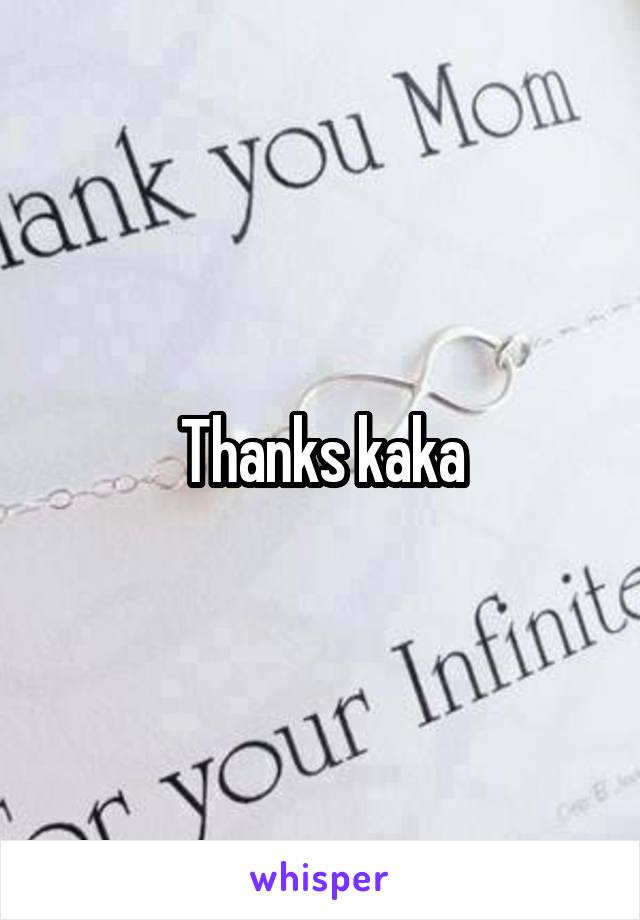 Thanks kaka