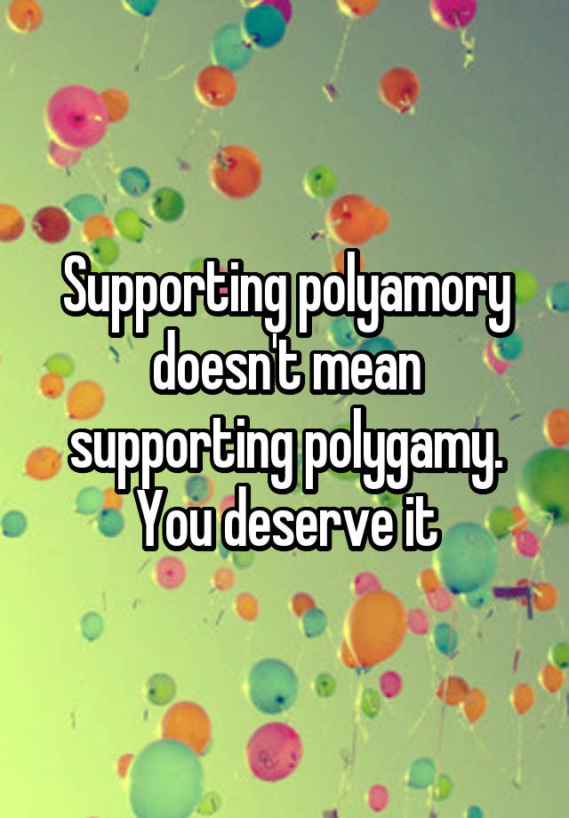 supporting-polyamory-doesn-t-mean-supporting-polygamy-you-deserve-it