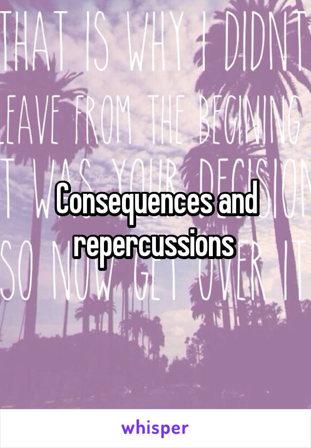 Consequences and repercussions 